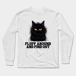 Funny Angry Cat Fluff Around and Find Out women men Long Sleeve T-Shirt